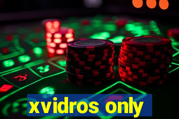 xvidros only